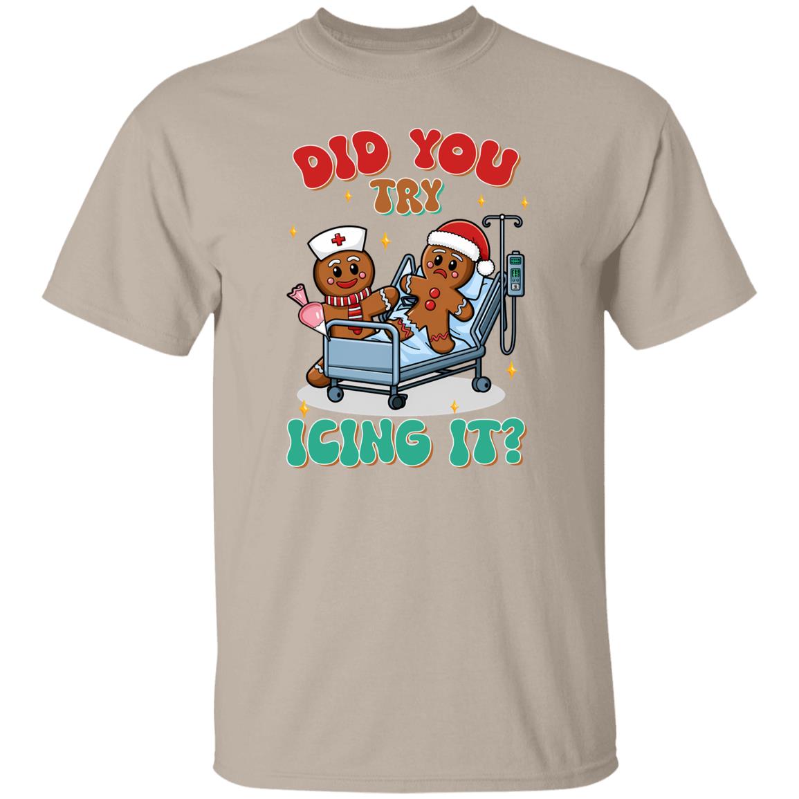 Did You Try Icing It| T-shirt|Sweatshirt|Hoodie