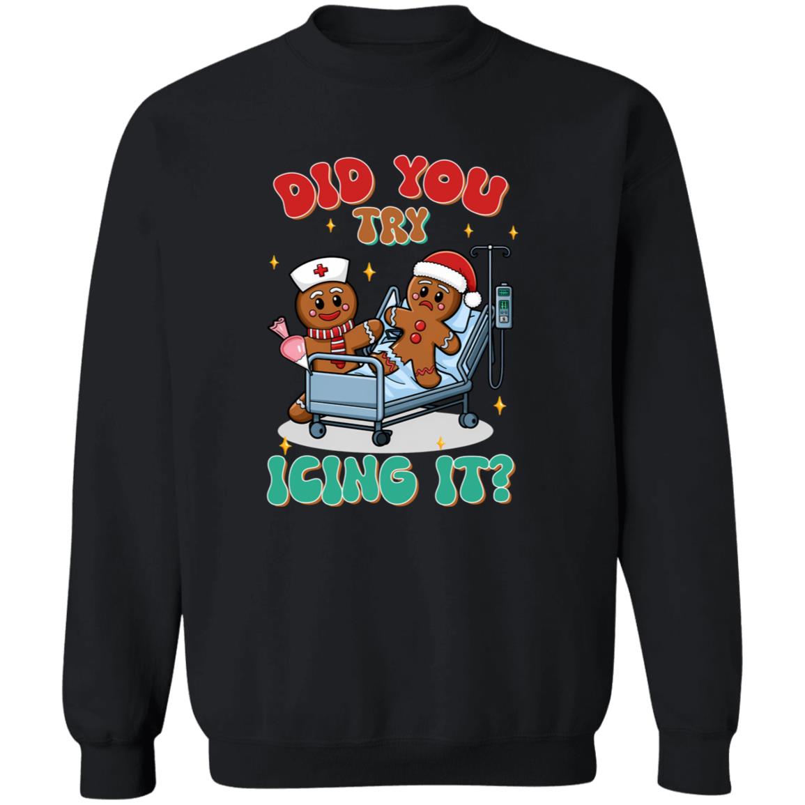 Did You Try Icing It| T-shirt|Sweatshirt|Hoodie
