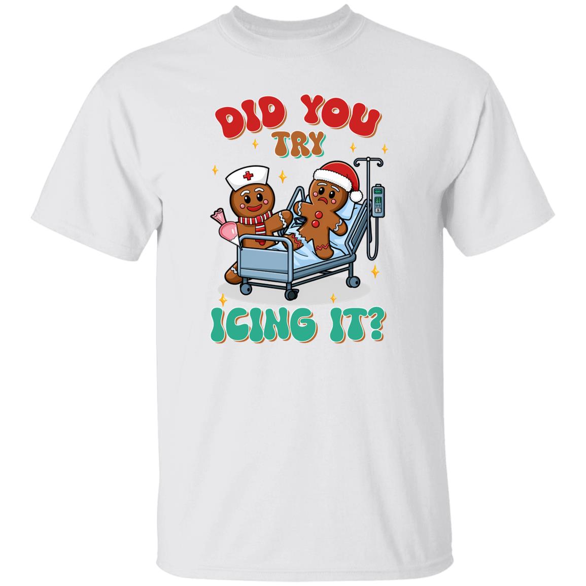 Did You Try Icing It| T-shirt|Sweatshirt|Hoodie