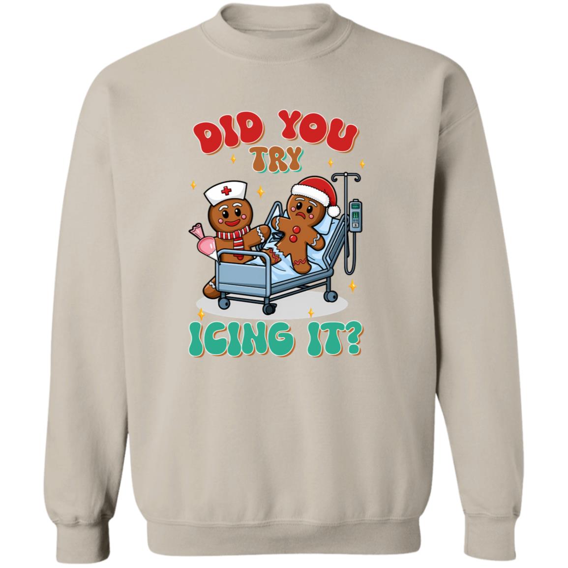 Did You Try Icing It| T-shirt|Sweatshirt|Hoodie
