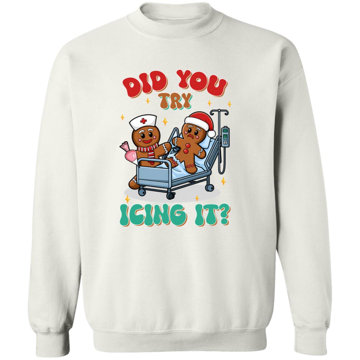Did You Try Icing It| T-shirt|Sweatshirt|Hoodie