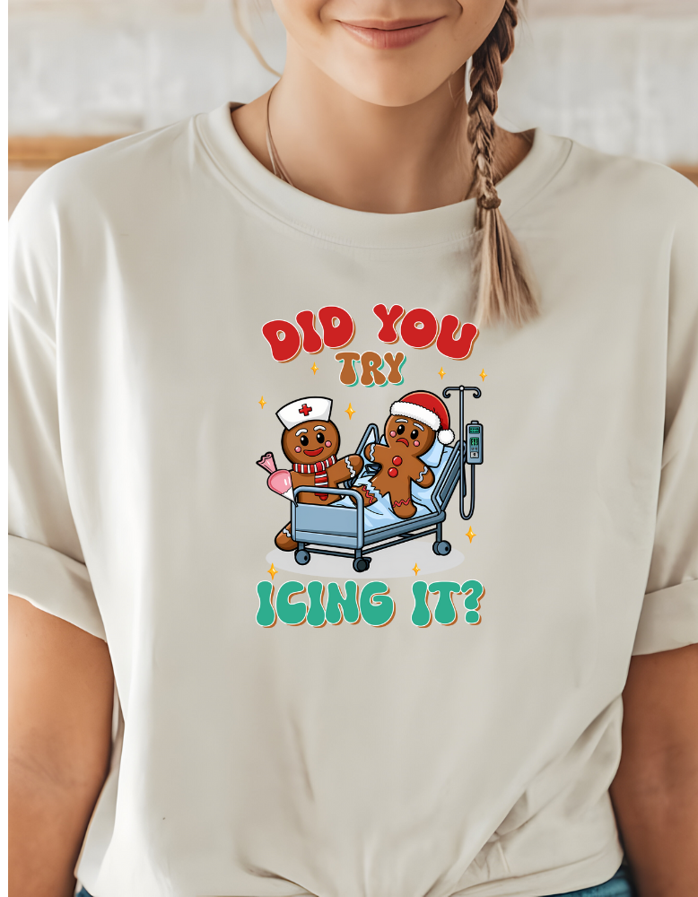Did You Try Icing It| T-shirt|Sweatshirt|Hoodie