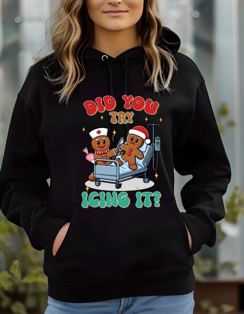 Did You Try Icing It| T-shirt|Sweatshirt|Hoodie