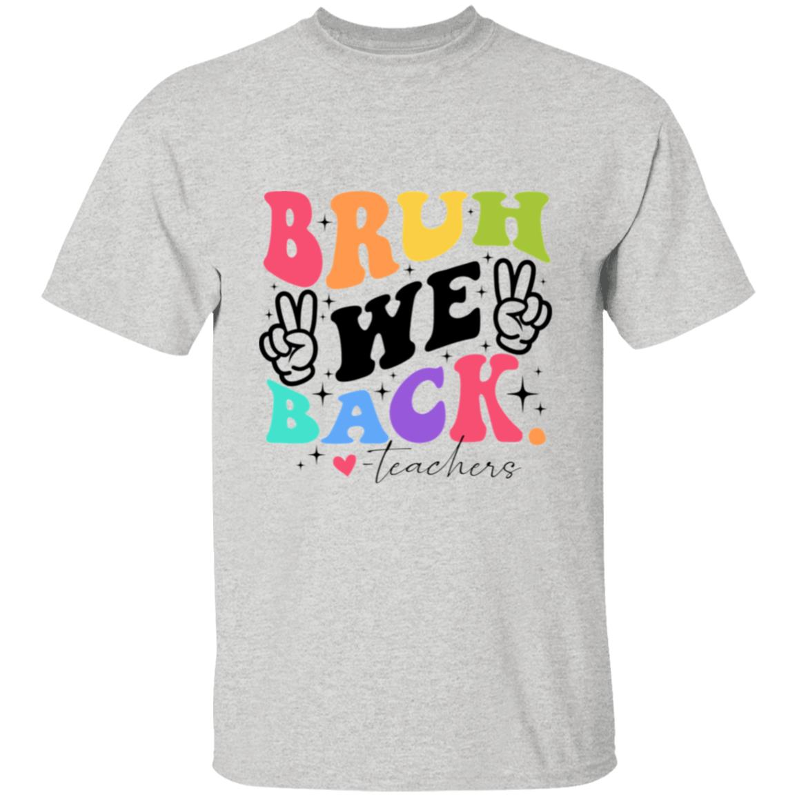 BRUH WE BACK |T-Shirt