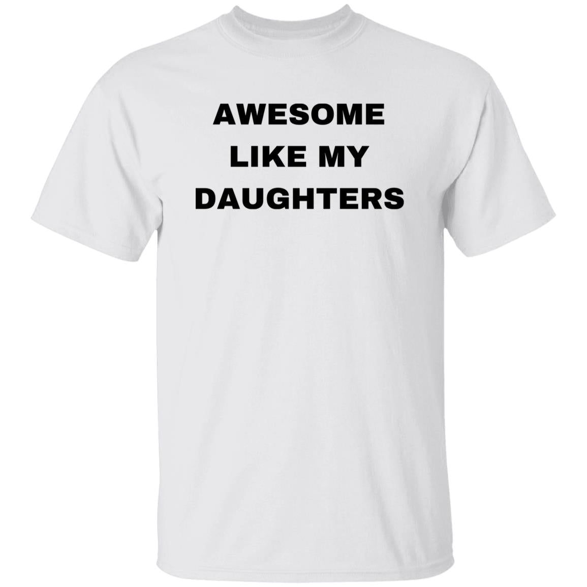 AWESOME LIKE MY DAUGTHER & AWESOME LIKE MY DAUGTHERS TSHIRTS