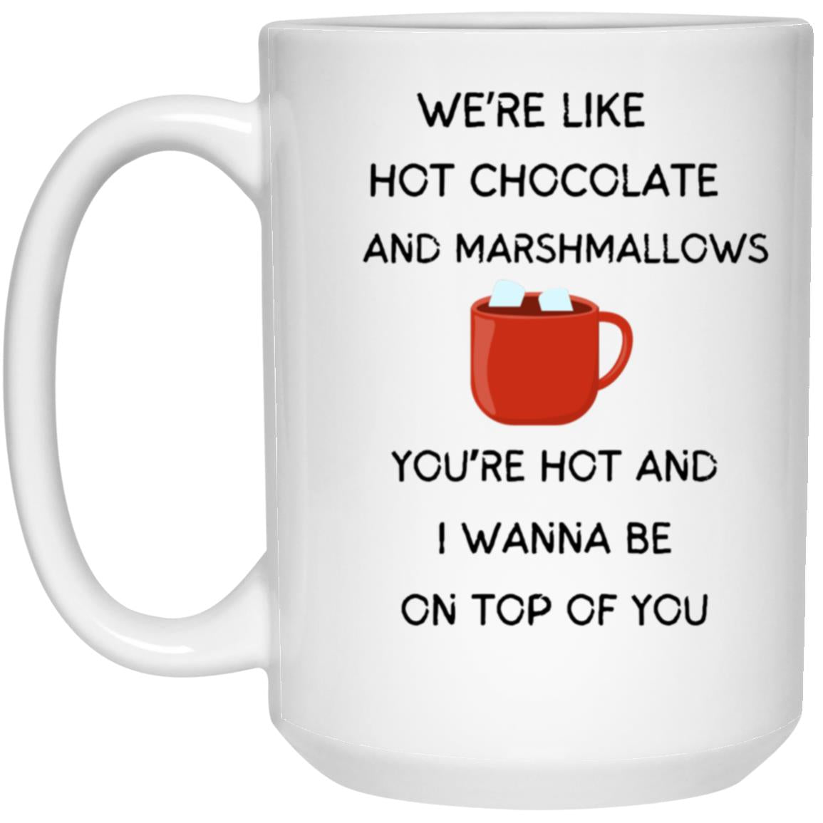 WE'RE LIKE HOT CHOCOLATE - 11 0Z Mug