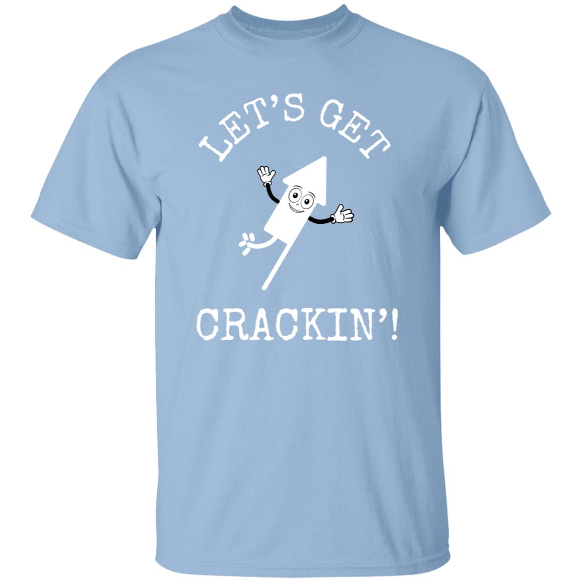 LET'S GET CRACKIN' - T-Shirt