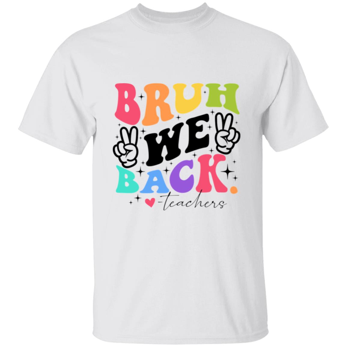 BRUH WE BACK |T-Shirt