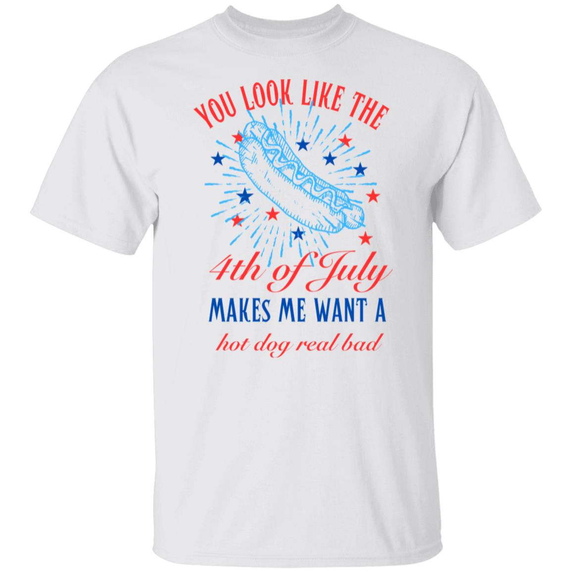 YOU LOOK LIKE THE 4TH OF JULY - T-Shirt