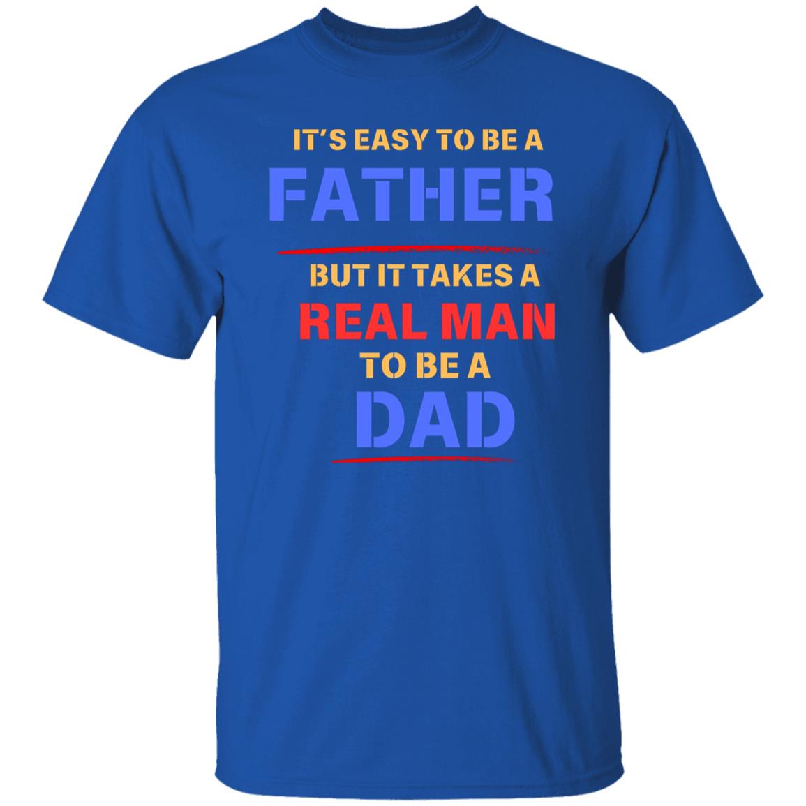 IT'S EASY TO BE A FATHER T-Shirt