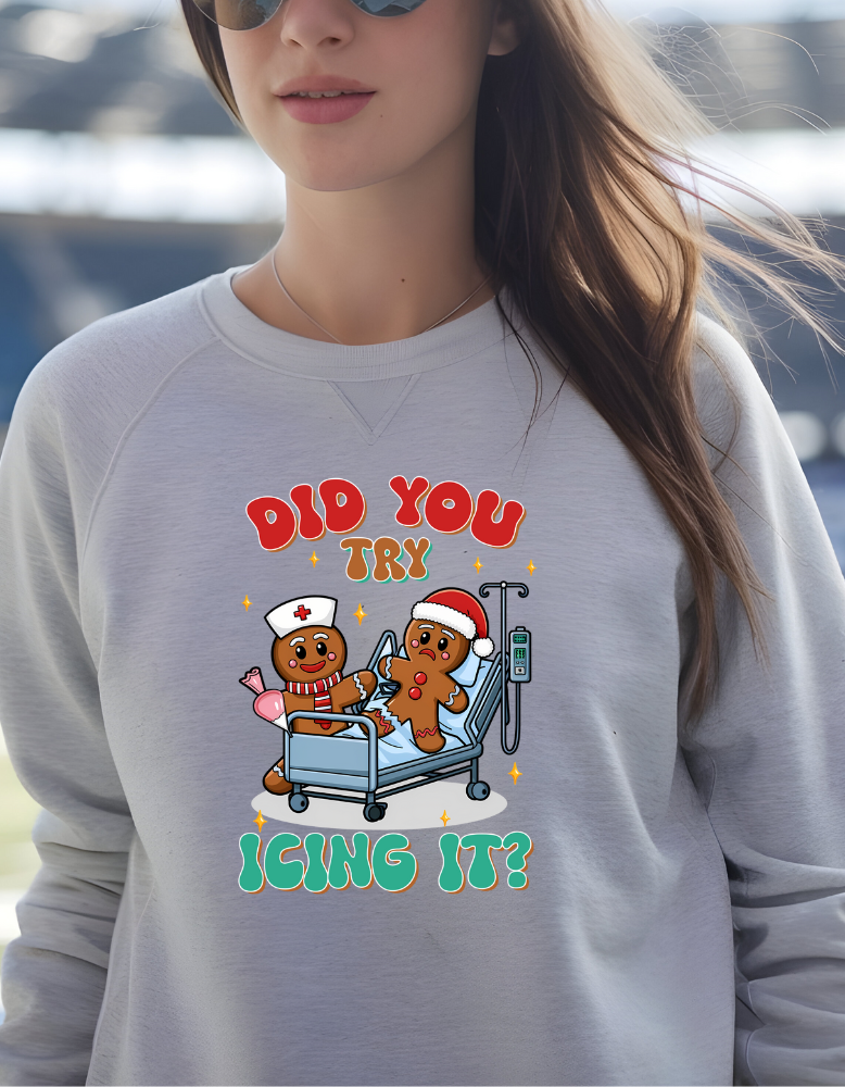 Did You Try Icing It|    T-shirt|Sweatshirt|Hoodie