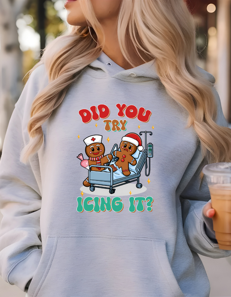 Did You Try Icing It|    T-shirt|Sweatshirt|Hoodie