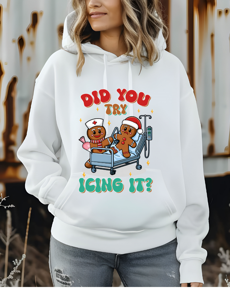Did You Try Icing It|    T-shirt|Sweatshirt|Hoodie