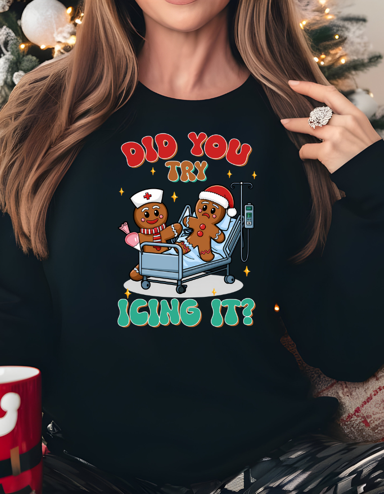 Did You Try Icing It|    T-shirt|Sweatshirt|Hoodie